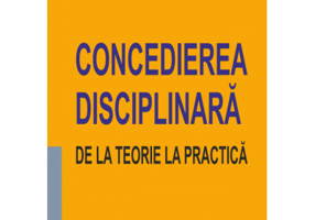 Concedierea disciplinara. De la teorie la practica (editie 2021)