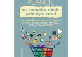 Planul NU CUMPARA NIMIC PRIMESTE TOTUL - Liesl Clark, Rebecca Rockefeller