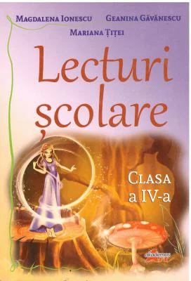 Lecturi scolare pentru clasa a 4-a - Magdalena Ionescu