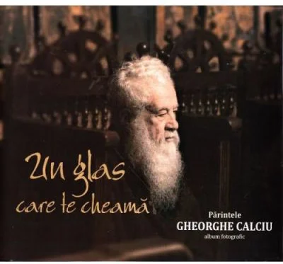 Un glas care te cheama. Album fotografic. Parintele Gheorghe Calciu