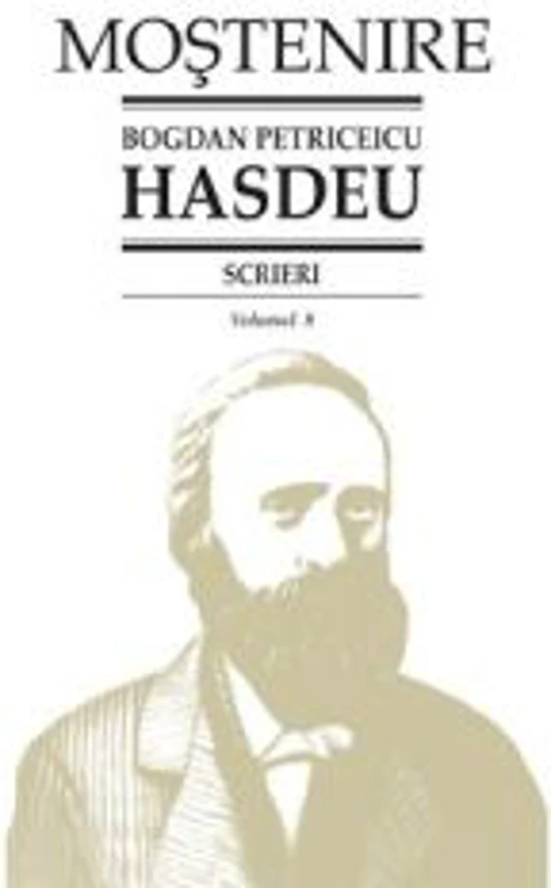 Scrieri. Volumul 8. Istoria critica a Romanilor - B. P. Hasdeu