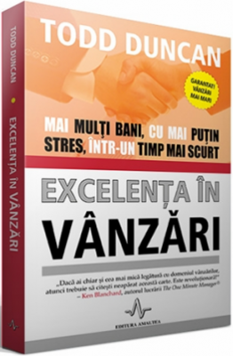 EXCELENTA IN VANZARI - Mai multi bani, cu mai putin stres, intr-un timp mai scurt - Todd Duncan