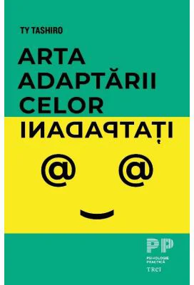 Arta adaptarii celor inadaptati - Ty Tashiro
