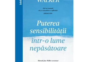 Puterea sensibilitatii intr-o lume nepasatoare - Hannah Jane Walker