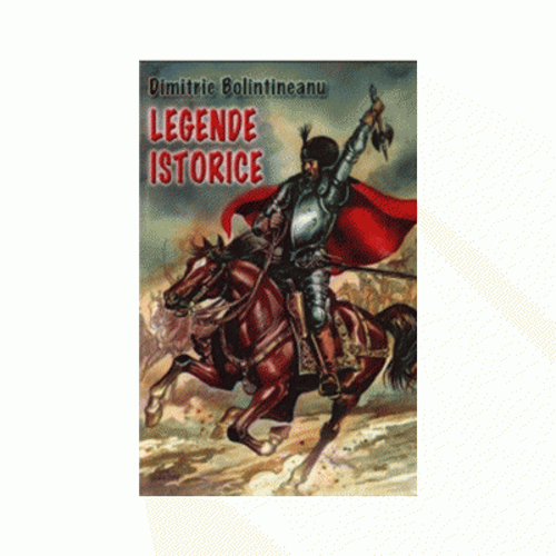 Legende istorice - Dimitrie Bolintineanu