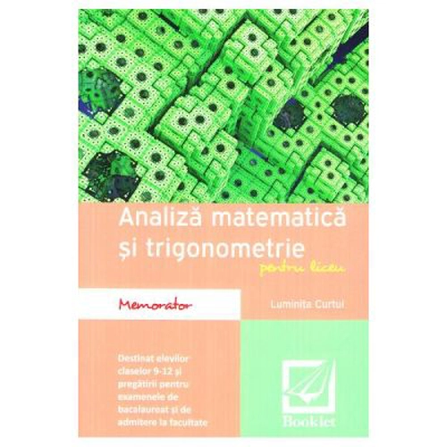 Memorator de analiza matematica si trigonometrie - Clasele 9-12 - Luminita Curtui