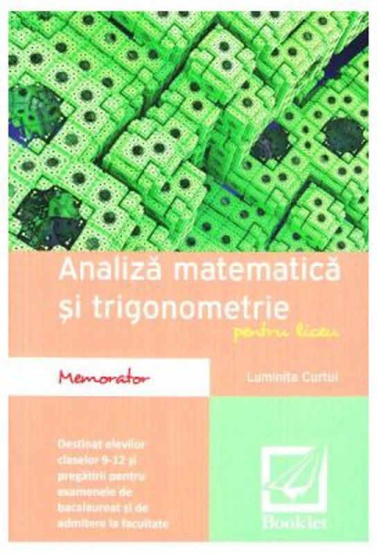 Memorator de analiza matematica si trigonometrie - Clasele 9-12 - Luminita Curtui