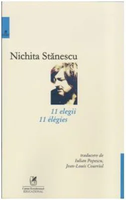 11 elegii. 11 elegies. Editia a 2-a, bilingva romano-franceza - Nichita Stanescu