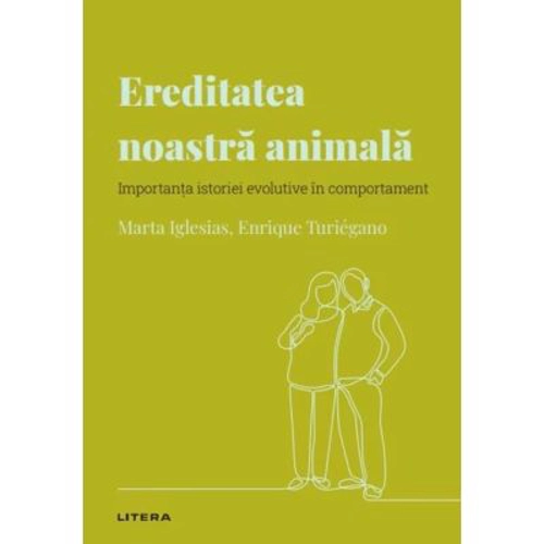 Volumul 32. Descopera Psihologia. Ereditatea noastra animala. Importanta istoriei evolutive in comportament