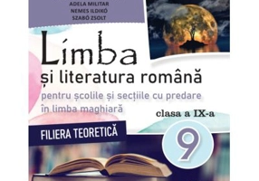 Limba si literatura romana. Manual cu predare in limba maghiara clasa a 9-a