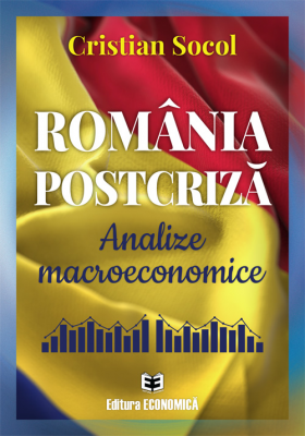 Romania postcriza. Analize macroeconomice - Cristian Socol