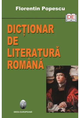 Dictionar de literatura romana - Florentin Popescu