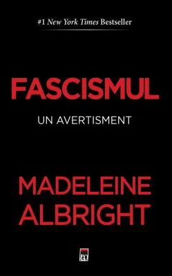 Fascismul. un avertisment - Madeleine Albright
