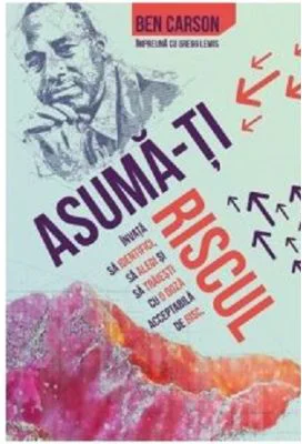 Asuma-ti riscul - Ben Carson