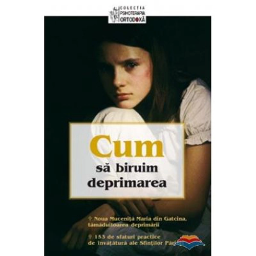 Cum sa biruim deprimarea. Traducere din limba engleza de Constantin Fagetan