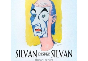 Silvan despre Silvan. Memorii razlete - Silvan D. Ionescu