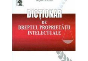 Dictionar de dreptul proprietatii intelectuale - Bujorel Florea