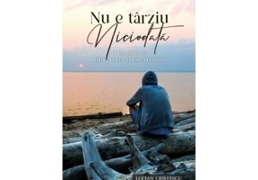 Nu e tarziu niciodata. O calatorie prin yoga si crestinism - Lucian Cristescu