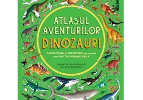 Atlasul aventurilor. Dinozauri