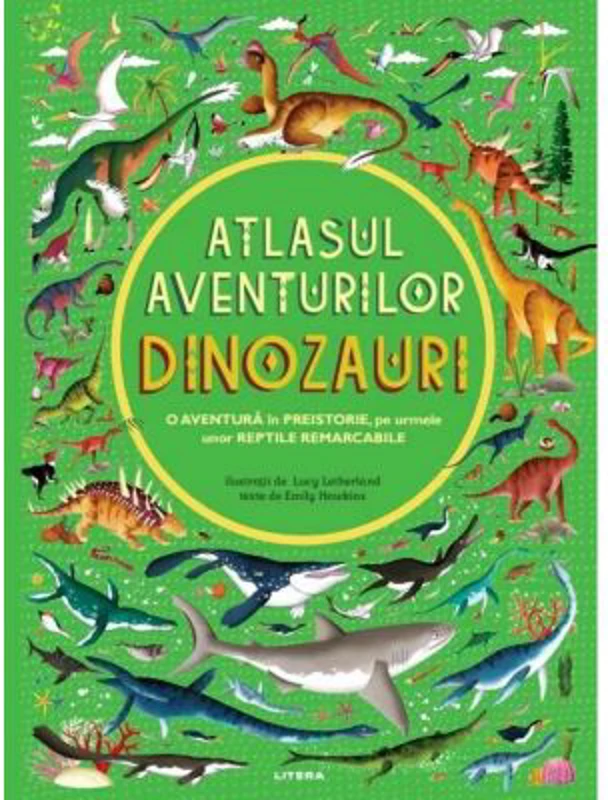 Atlasul aventurilor. Dinozauri