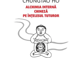 Alchimia interna chineza pe intelesul tuturor - Chungtao Ho