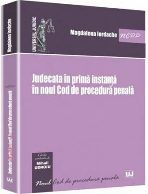 Judecata in prima instanta in noul Cod de procedura penala - Magdalena Iordache