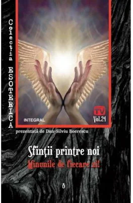Sfintii printre noi. Minunile de fiecare zi!