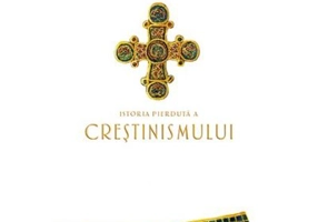 Istoria pierduta a crestinismului. Colectia savoir-vivre