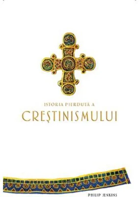 Istoria pierduta a crestinismului. Colectia savoir-vivre