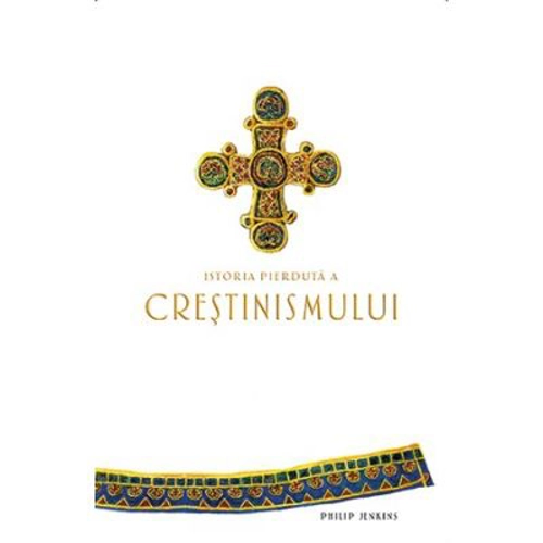 Istoria pierduta a crestinismului. Colectia savoir-vivre