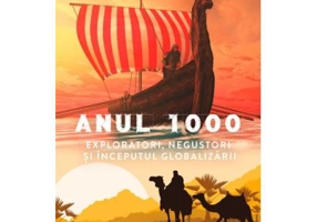 Anul 1000. Exploratori, negustori si inceputul globalizarii - Valerie Hansen