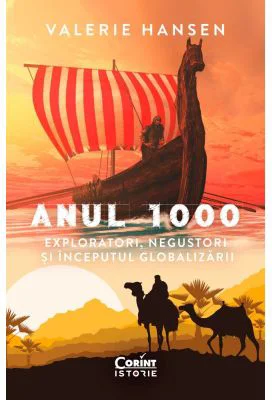 Anul 1000. Exploratori, negustori si inceputul globalizarii - Valerie Hansen