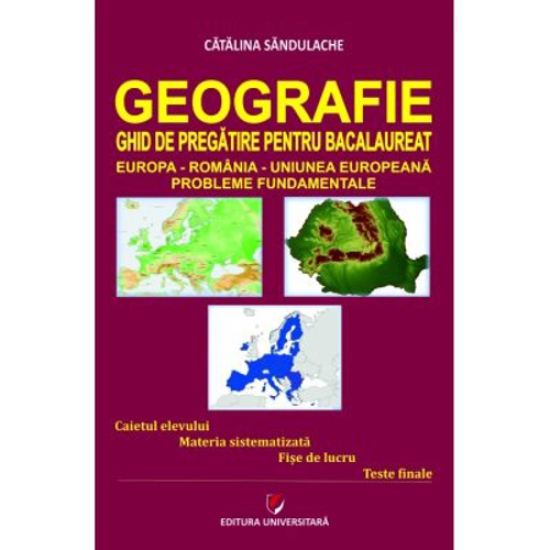 Geografie. Ghid de pregatire pentru Bacalaureat. Probleme fundamentale - Catalina Sandulache