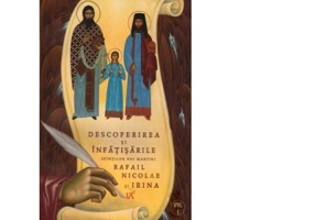 Descoperirea si infatisarile Sfintilor Noi Martiri Rafail Nicolae si Irina. Volumul 1 - Goumenissei Dimitrios