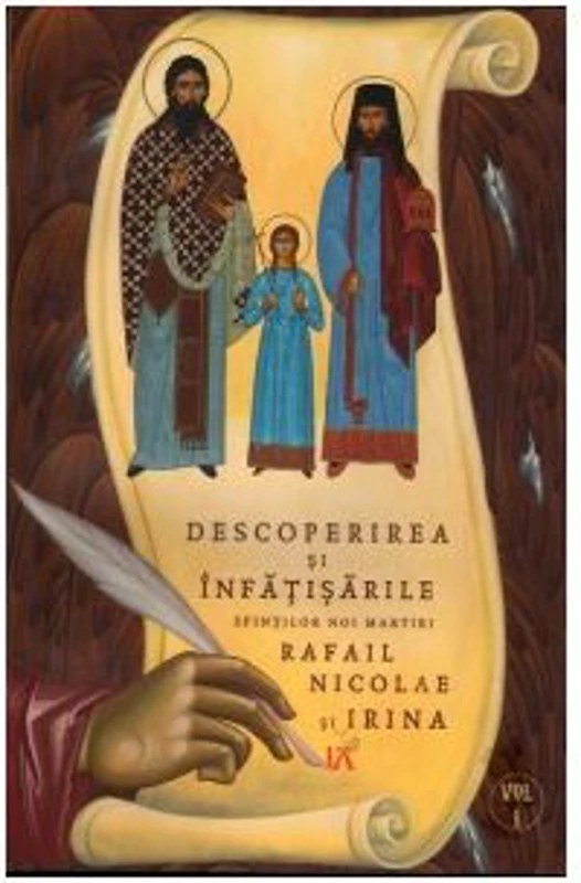 Descoperirea si infatisarile Sfintilor Noi Martiri Rafail Nicolae si Irina. Volumul 1 - Goumenissei Dimitrios