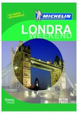 Ghidul Verde Londra Weekend. Ghid de calatorie Michelin