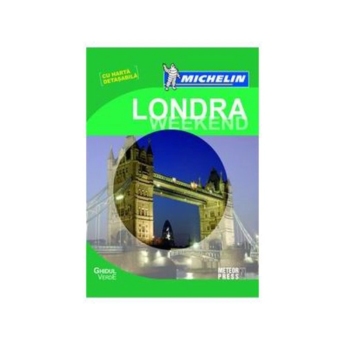 Ghidul Verde Londra Weekend. Ghid de calatorie Michelin
