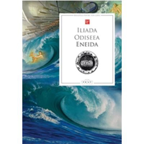 Iliada. Odiseea. Eneida - Homer