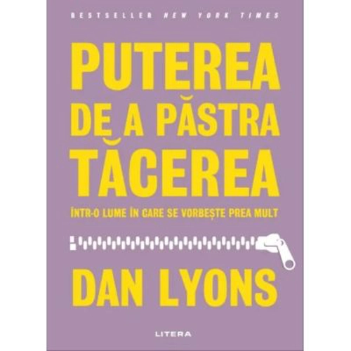 Puterea de a pastra tacerea intr-o lume in care se vorbeste prea mult - Dan Lyons