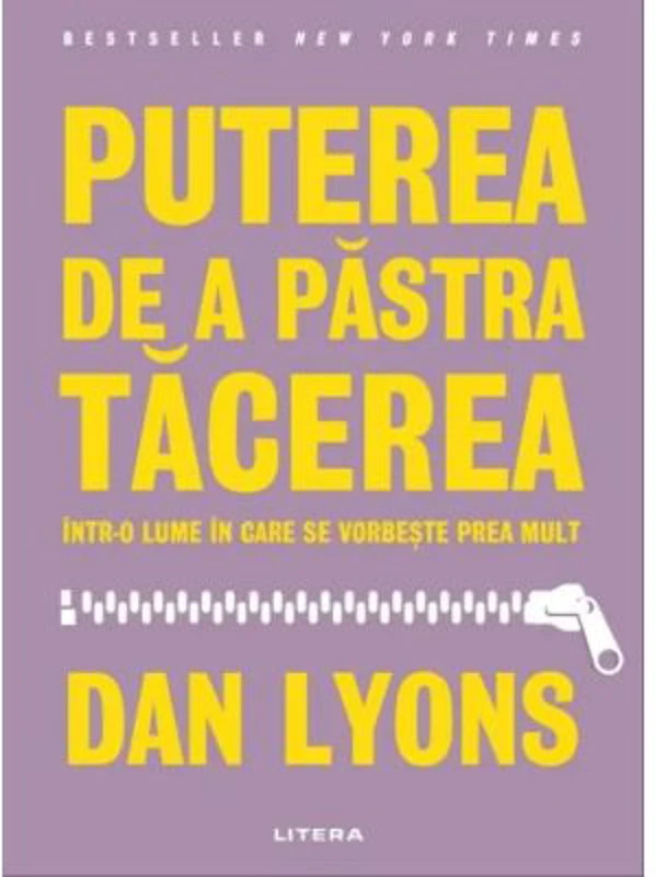 Puterea de a pastra tacerea intr-o lume in care se vorbeste prea mult - Dan Lyons