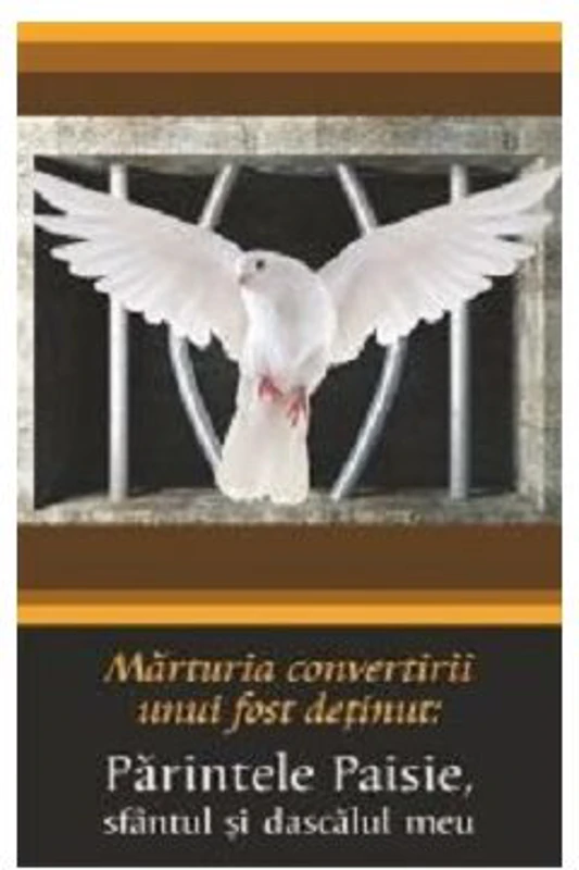 Marturia convertirii unui fost detinut. Parintele Paisie, sfantul si dascalul meu