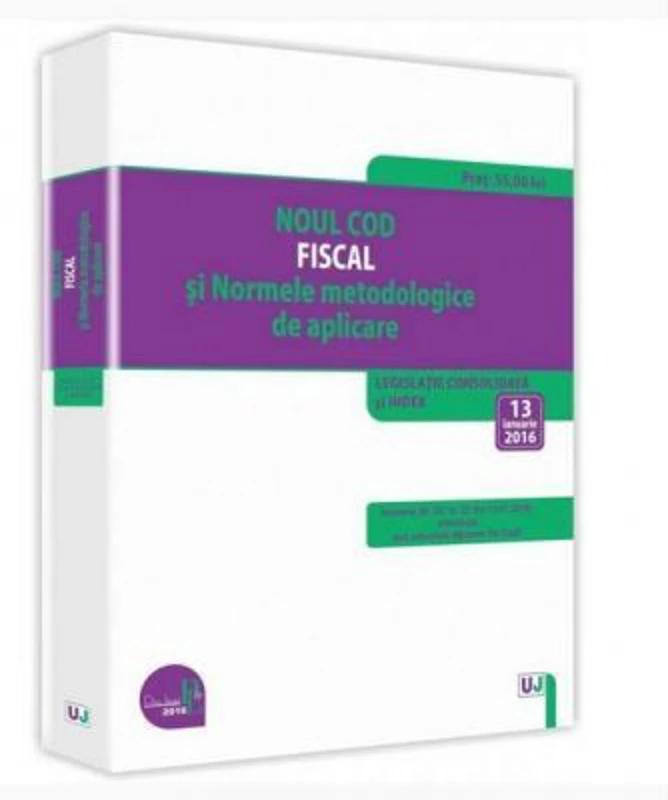 Noul Cod fiscal si Normele metodologice de aplicare. Legislatie consolidata si INDEX 13 ianuarie 2016 - Ioan Salomie