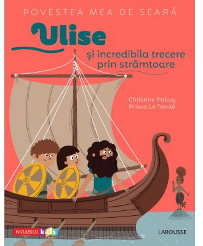Povestea mea de seara. Ulise si incredibila trecere prin stramtoare - Christine Palluy, Prisca Le Tande