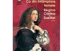 Ca din intamplare, femeie. Regina Cristina a Suediei