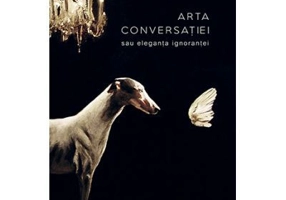 Arta conversatiei sau eleganta ignorantei. Colectia noblesse