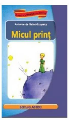 Micul print - Antoine de Saint-Exupery