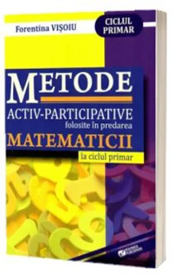 Metode activ-participative folosite in predarea matematicii la ciclul primar