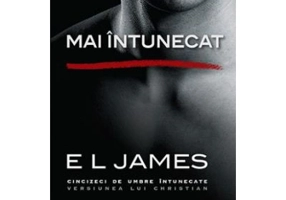 Mai intunecat. Cincizeci de umbre intunecate versiunea lui Christian - E L James