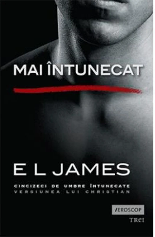 Mai intunecat. Cincizeci de umbre intunecate versiunea lui Christian - E L James