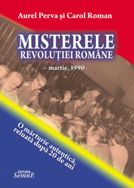 Misterele Revolutiei romane - Aurel Perva, Carol Roman